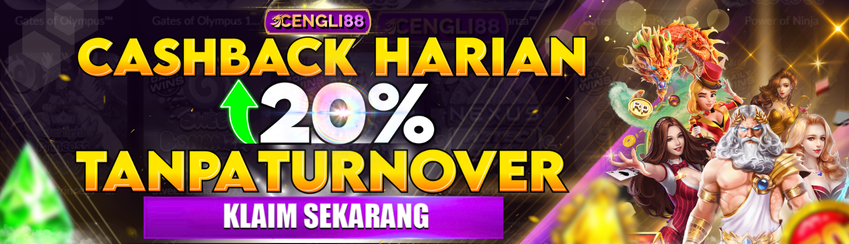 CASHBACK HARIAN 20% TANPA TURNOVER CENGLI88